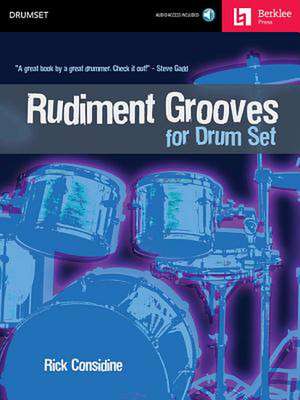 Rudiment Grooves for Drum Set [With CD]: An Insider's Guide to Becoming Your Own Music Publisher de Rick Considine