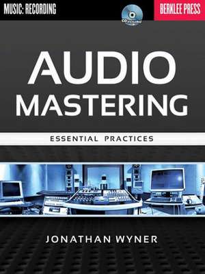 Audio Mastering: Essential Practices [With CD (Audio)] de Jonathan Wyner