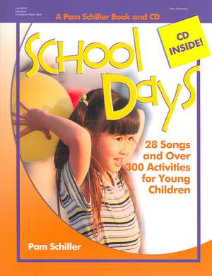 School Days: 28 Songs and Over 250 Activities for Young Children de Pam Schiller