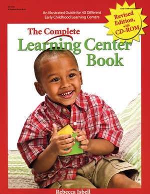 The Complete Learning Center Book [With CDROM]: Understanding and Responding to the Infants in Your Care de Rebecca Isbell