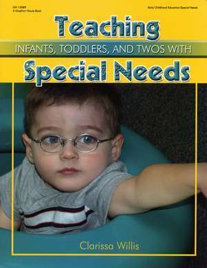 Teaching Infants, Toddlers, and Twos with Special Needs: Eye to Eye with the Unknown de Clarissa Willis