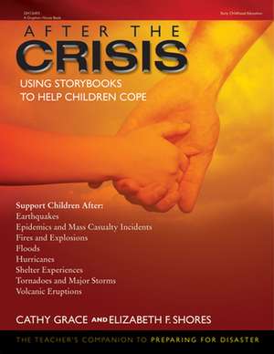 After the Crisis: Using Storybooks to Help Children Cope de Cathy Grace