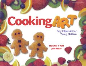 Cooking Art: Easy Edible Art for Young Children de MaryAnn F Kohl