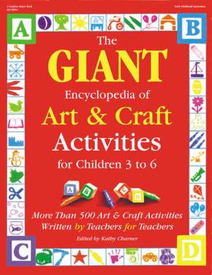 Giant Encyclopedia of Arts & Craft Activities: Over 500 Art and Craft Activities Created by Teachers for Teachers de Carrie Barnes