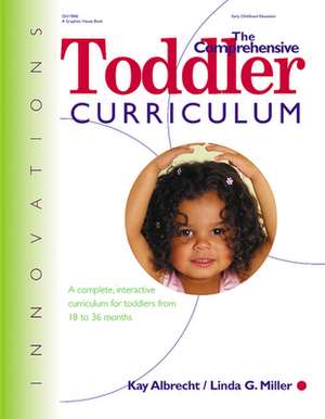 The Comprehensive Toddler Curriculm: A Complete, Interactive Curriculum for Toddlers from 18 to 36 Months de Kay Albrecht