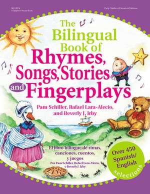 The Bilingual Book of Rhymes, Songs, Stories, and Fingerplays: Over 450 Spanish/English Selections de Pamela Byrne Schiller