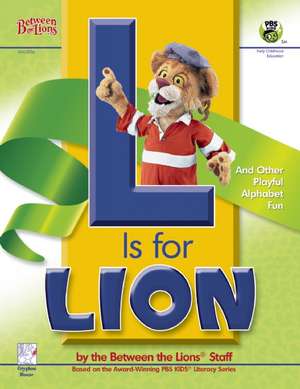 L Is for Lion: And Other Playful Alphabet Fun de Between the Lions Staff