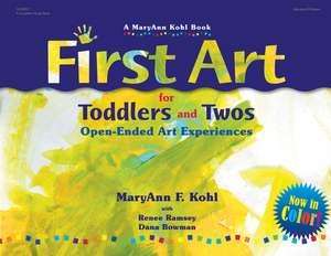 First Art for Toddlers and Twos de MaryAnn F Kohl