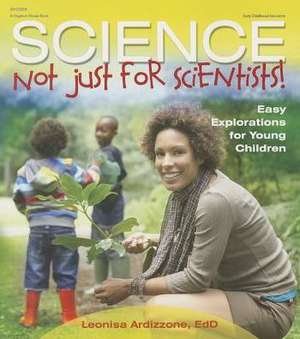 Science-Not Just for Scientists! de Leonisa Ardizzone