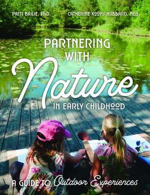 Partnering with Nature in Early Childhood de Patti Ensel Bailie