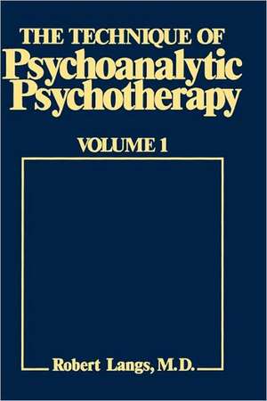 The Technique of Psychoanalytic Psychotherapy de Robert J. Langs