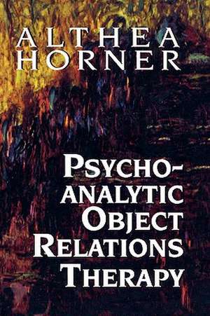 Psychoanalytic Object Relations Therapy de Althea J Horner