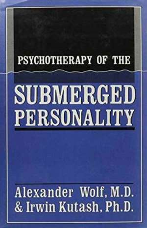 Psychotherapy of the Submerged de Alexander Wolf