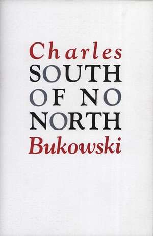 South of No North de Charles Bukowski