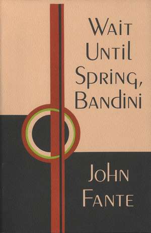 Wait Until Spring, Bandini de John Fante