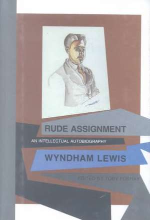 Rude Assignment: An Intellectual Autobiography de Wyndham Lewis