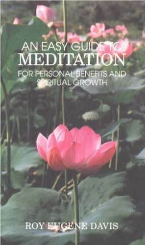 Easy Guide to Meditation: For Personal Benefits & More Satisfying Spiritual Growth de Roy Eugene Davis