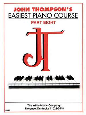 John Thompson's Easiest Piano Course - Part 8 - Book Only: Part 8 - Book Only de John Thompson