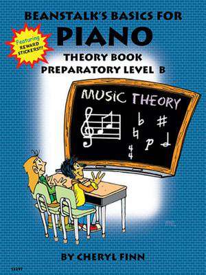 Beanstalk's Basics for Piano: Theory Book Preparatory Book B de Cheryl Finn