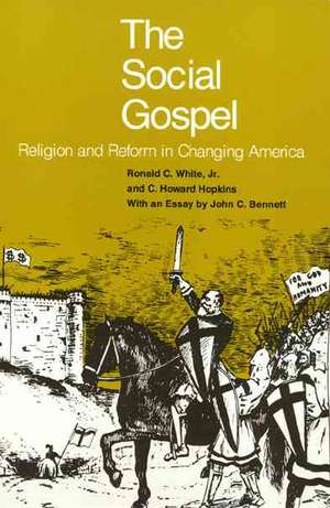 The Social Gospel: Religion and Reform in Changing America de Ronald White