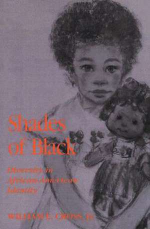 Shades of Black: Diversity in African American Identity de William Cross