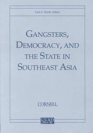 Gangsters, Democracy, and the State in Southeast Asia de Carl A. Trocki