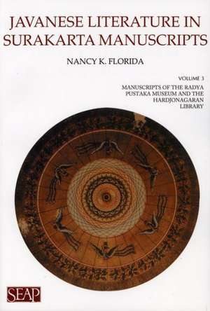 Javanese Literature in Surakarta Manuscripts – Manuscripts of the Radya Pustaka Museum and the Hardjonagaran Library de Nancy K. Florida