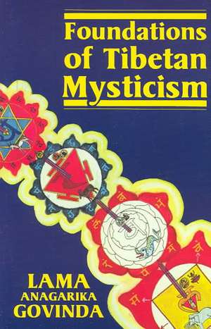 Foundations of Tibetan Mysticism de Lama Anagarika Govinda