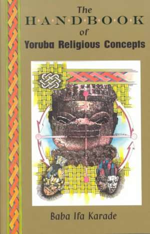 The Handbook of Yoruba Religious Concepts de Baba Ifa Karade