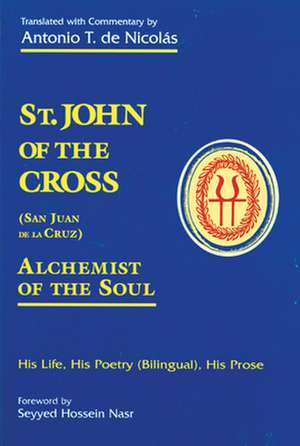 St. John of the Cross: His Life, His Poetry (Bilingual), His Prose de Antonio T. de Nicolas