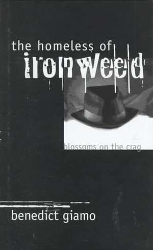 The Homeless of Ironweed: Blossoms on the Crag de Benedict Giamo