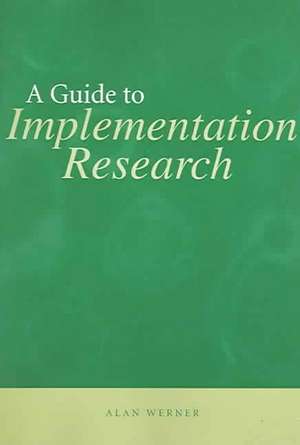 A Guide to Implementation Research de Alan Werner