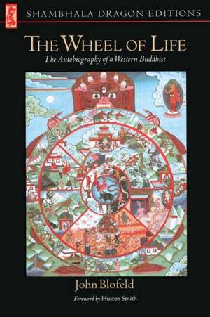 The Wheel of Life: The Autobiography of a Western Buddhist de John Eaton Calthrope Blofeld