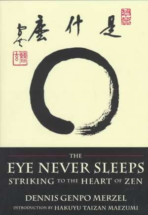 The Eye Never Sleeps de Dennis Genpo Merzel