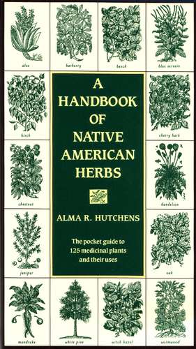 A Handbook of Native American Herbs de Alma R. Hutchens