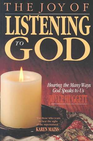 The Joy of Listening to God de Joyce Huggett