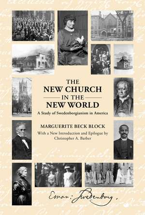 The New Church in the New World: A Study of Swedenborgianism in America de Marguerite Block