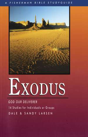 Exodus: God Our Deliverer, 14 Studies for Individuals or Groups de Dale Larsen