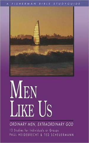 Men Like Us: Ordinary Men, Extraordinary God de Paul Heidebrecht