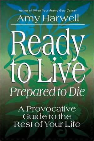 Ready to Live, Prepared to Die de Amy Harwell