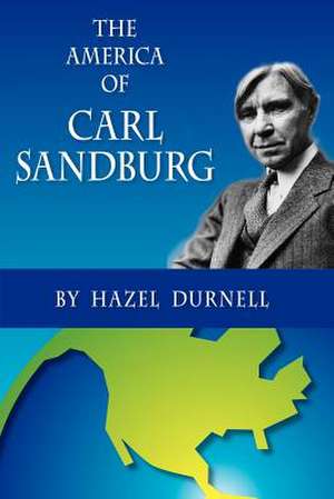 The America of Carl Sandburg de Hazel Durnell