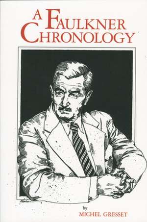 A Faulkner Chronology de Michel Gresset