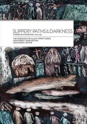 Slippery Paths in the Darkness: 1965-1988 de Alan R. Tippett