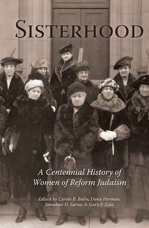 Sisterhood: A Centennial History of Women of Reform Judaism de Carole B. Balin