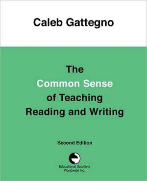 The Common Sense of Teaching Reading and Writing de Caleb Gattegno