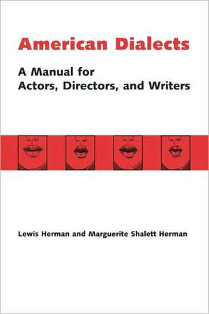 American Dialects: A Manual for Actors, Directors, and Writers de Lewis Herman