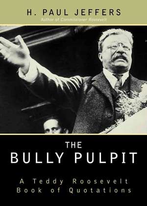 The Bully Pulpit de H. Paul Jeffers