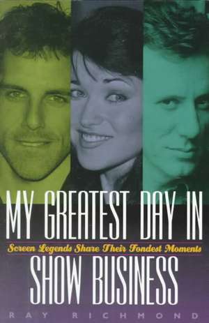 My Greatest Day in Show Business de Ray Richmond