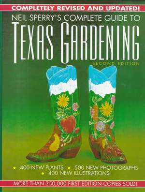 Neil Sperry's Complete Guide to Texas Gardening, 2nd Edition de Neil Sperry