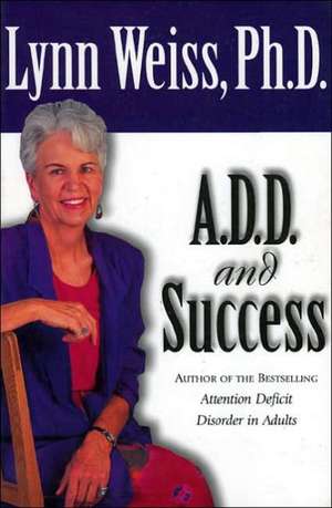 A.D.D. and Success de LynnPh.D. Weiss